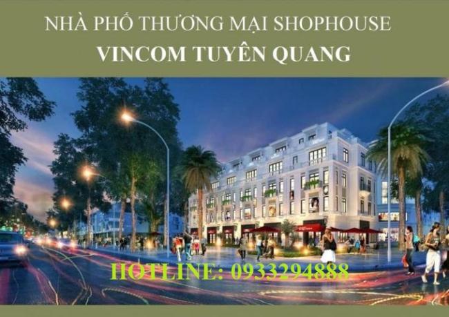 Sở hữu ngay nhà mặt phố hot nhất tại VINCOM TUYÊN QUANG 0933294888