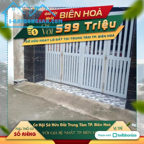 Trả trước 599 triệu sở hữu đất sổ riêng Phường Quyết Thắng Biên Hòa