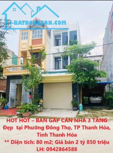 HOT HOT – BÁN GẤP CĂN NHÀ 3 TẦNG Đẹp  tại Phường Đông Thọ, TP Thanh Hóa, Tỉnh Thanh Hóa - 4