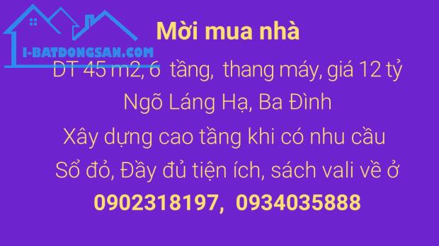 12 tỷ, 6 tầng, 450 m2 Láng Hạ -Ngôi nhà hoàn hảo đã ở đây!"