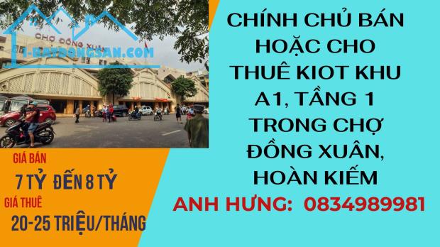 Chính Chủ Cần BÁN HOẶC CHO THUÊ Kiot khu A1, tầng 1 ở vị trí VIP của chợ Đồng Xuân