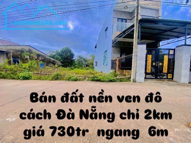 BÁN NHANH LÔ ĐẤT NẰM SÁT ĐÀ NẴNG CHỈ CÁCH 2KM GIÁ CHỈ 730TR