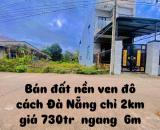 BÁN NHANH LÔ ĐẤT NẰM SÁT ĐÀ NẴNG CHỈ CÁCH 2KM GIÁ CHỈ 730TR