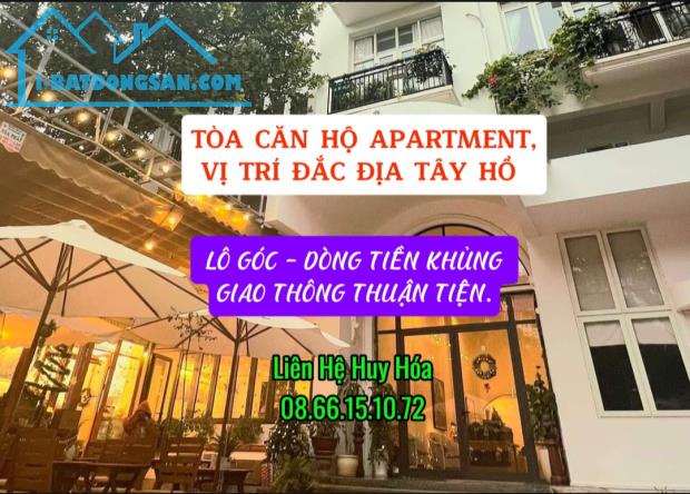 TÒA CĂN HỘ APARTMENT, HIẾM, VỊ TRÍ ĐẮC ĐỊA TÂY HỒ - LÔ GÓC - DÒNG TIỀN KH - 5