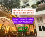 TÒA CĂN HỘ APARTMENT, HIẾM, VỊ TRÍ ĐẮC ĐỊA TÂY HỒ - LÔ GÓC - DÒNG TIỀN KH