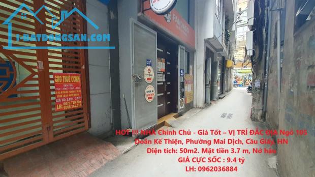 HOT !!! NHÀ Chính Chủ - Giá Tốt – VỊ TRÍ ĐẮC ĐỊA Ngõ 105 Doãn Kế Thiện, Phường Mai Dịch,