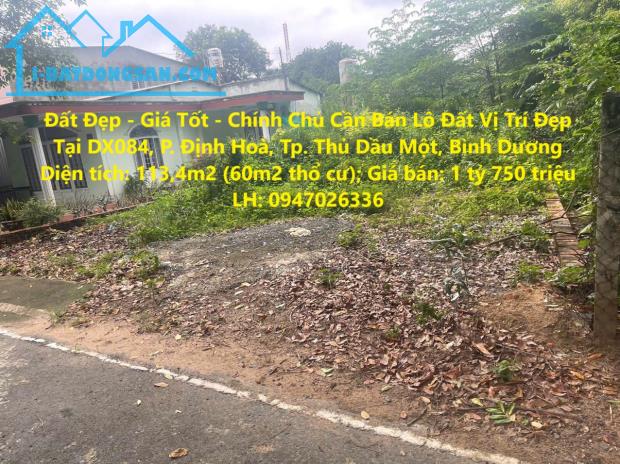 Đất Đẹp - Giá Tốt - Chính Chủ Cần Bán Lô Đất Vị Trí Đẹp Tại DX084, P. Định Hoà, Tp. Thủ