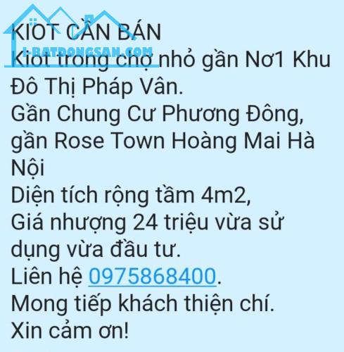 BÁN KIOT TRONG CHỢ NHỎ GẦN NƠ1 KHU ĐÔ THỊ PHÁP VÂN. 4M2 CHỈ 24TR. LH:0975868400.