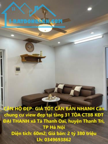 CĂN HỘ ĐẸP- GIÁ TỐT CẦN BÁN NHANH Căn chung cư view đẹp tại tầng 31 TÒA CT8B KĐT ĐẠI