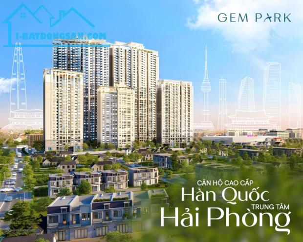 Nhận booking quỹ căn đẹp dự án Gem Park tại trung tâm Hải Phòng với chỉ 39 triệu/m2 (