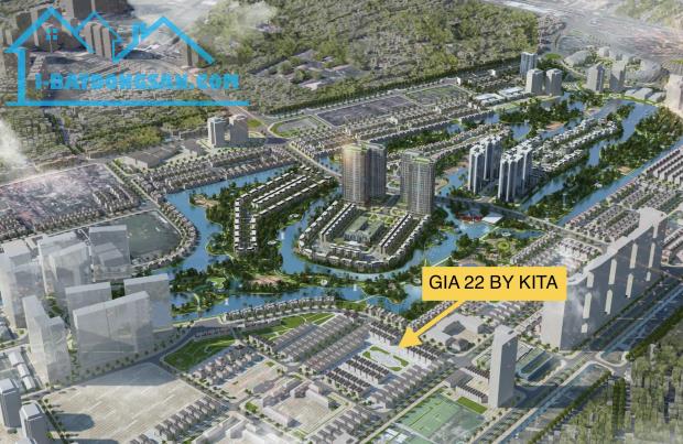 " Gia 22 By KiTa " Mở Bán Biệt Thự - Nhà Phố cạnh công viên 31ha, HTLS 0% /18 tháng, CK - 4