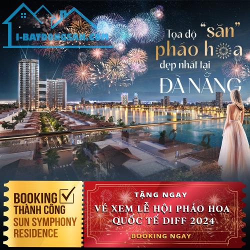 Tặng ngay vé vip xem pháo hoa quốc tế DIFF - khi Booking căn hộ Sun Symphony Đà Nẵng