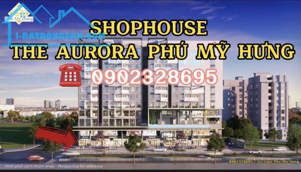 BÁN SHOP THE AURORA MẶT TIỀN NGUYỄN LƯƠNG BẰNG QUẬN 7 - MUA GIAI ĐOẠN 1 TRỰC TIẾP PHÚ MỸ