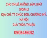 Chính chủ cho thuê xưởng sản xuất 1000m2, Thị trấn Chúc Sơn, Huyện Chương Mỹ, Hà Nội