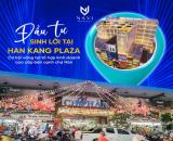 ĐẦU TƯ SINH LỜI NGAY TẠI HAN KANG PLAZA - CƠ HỘI VÀNG TẠI TỔ HỢP STORE KINH DOANH CAO CẤP