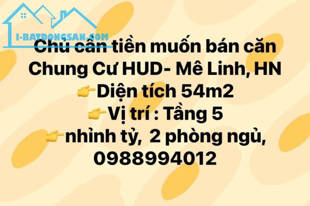 cần bán căn Chung Cư HUD- Mê Linh Hà Nội chỉ nhỉnh tỷ 👉Diện tích 54m2, 2 phòng ngủ