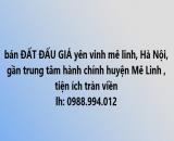 CẦN BÁN LÔ ĐẤT ĐẤU GIÁ YÊN VINH, HUYỆN MÊ LINH, HÀ NỘI GẦN TRUNG TÂM HÀNH CHÍNH HUYỆN MÊ L