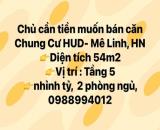 cần bán căn Chung Cư HUD- Mê Linh Hà Nội chỉ nhỉnh tỷ 👉Diện tích 54m2, 2 phòng ngủ