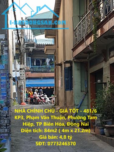 NHÀ CHÍNH CHỦ - GIÁ TỐT - 481/6 KP3, Phạm Văn Thuận, Phường Tam Hiệp, TP Biên Hòa, Đồng