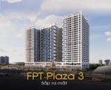 TIN VUI CHO CÁC NHÀ ĐẦU TƯ! FPT PLAZA 3 CHÍNH THỨC ĐỦ ĐIỀU KIỆN MỞ BÁN