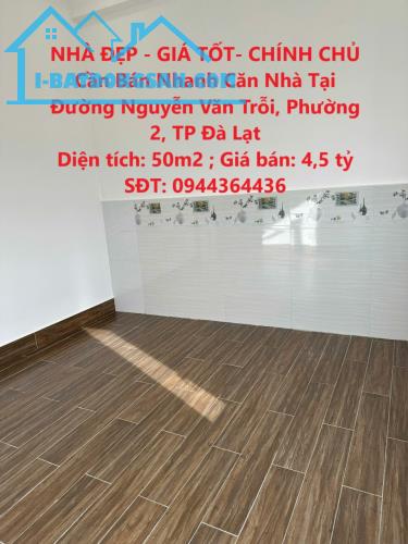 NHÀ ĐẸP - GIÁ TỐT- CHÍNH CHỦ Cần Bán Nhanh Căn Nhà Tại Đường Nguyễn Văn Trỗi, Phường 2, - 4