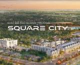 Bán Suất Ngoại Giao - Square City Phổ Yên chỉ từ 4.x tỷ