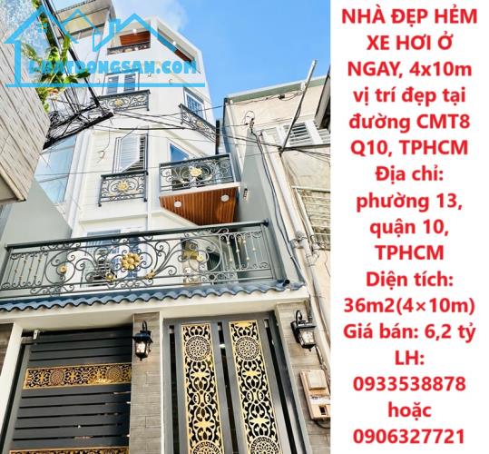 NHÀ ĐẸP HẺM XE HƠI Ở NGAY, 4x10m vị trí đẹp tại đường CMT8 Q10, TPHCM