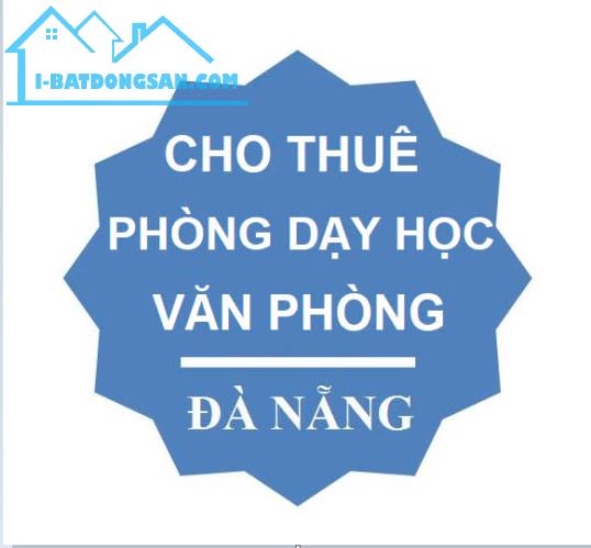 Cho thuê phòng dạy học và văn phòng làm Trung tâm ngoại ngữ tại khu vực TP Đà Nẵng