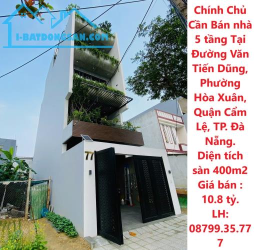 Chính Chủ Cần Bán nhà 5 tầng Tại Đường Văn Tiến Dũng, Phường Hòa Xuân, Quận Cẩm Lệ, TP.