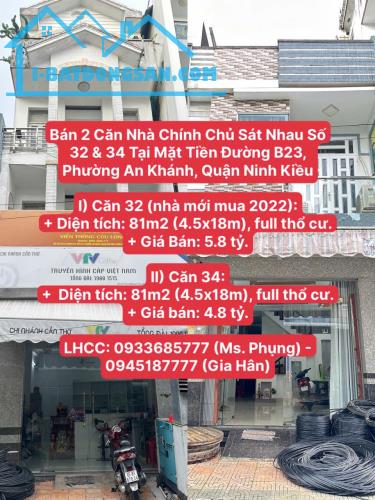 Siêu Phẩm Hai Căn Nhà 32&34 Với Mỗi Căn DT(4.5x18m) Mặt Tiền Đường B23, P.An Khánh, Ninh