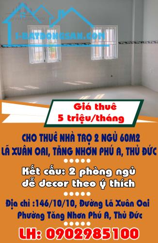 CHO THUÊ NHÀ TRỌ 2 NGỦ 60M2 – LÃ XUÂN OAI, TĂNG NHƠN PHÚ A, THỦ ĐỨC