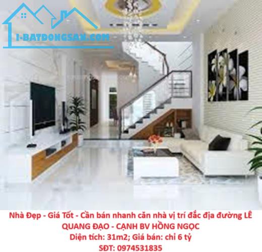 Nhà Đẹp - Giá Tốt - Cần bán nhanh căn nhà vị trí đắc địa đường LÊ QUANG ĐẠO - CẠNH BV
