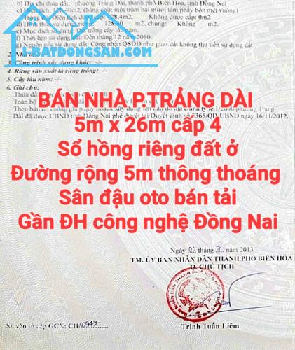 BÁN RẺ NHÀ TRẢNG DÀI, SỔ HỒNG RIÊNG, ĐƯỜNG RỘNG 5m, SÂN OTO BÁN TẢI