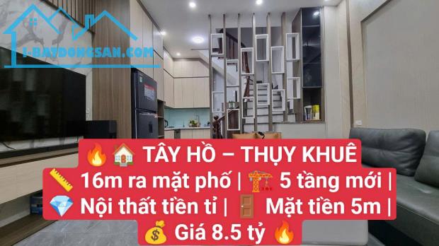 Tây Hồ- Thụy Khuê- 16m ra mặt phố- 5 tầng mới- Nội thất tiền tỉ- Mặt tiền 5m- Giá 8.5 tỷ