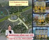 MỞ BÁN GIAI ĐOẠN 1 170 CĂN SHOP TẠI DỰ ÁN HỒNG HẠC CITY