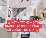 HOT- Tây Hồ- Ô tô tránh- Lô góc-6 Tầng- Sổ vuông- 5 tỷ