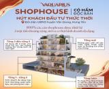 Bán suất ngoại giao shophouse có hầm độc bản Vaquarius, HTLS 0% 24 tháng, chiết khấu 12,3%