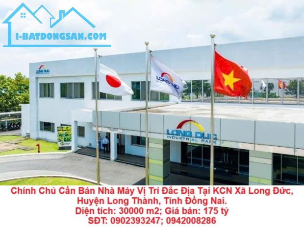 Chính Chủ Cần Bán Nhà Máy Vị Trí Đắc Địa Tại KCN Xã Long Đức, Huyện Long Thành, Tỉnh Đồng