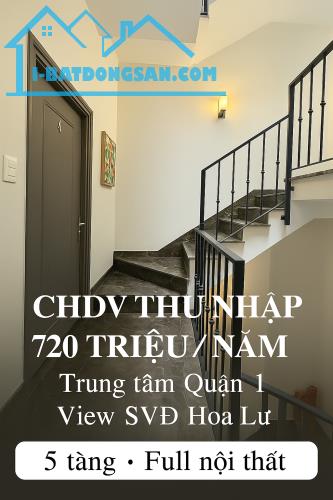 CHDV 5 TẦNG ĐA KAO - DÒNG TIỀN ỔN ĐỊNH 60TR/THÁNG - 8 PHÒNG FULL NỘI THẤT. GIÁ 15T - 5