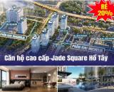 CHÍNH THỨC MỞ BÁN CĂN HỘ CAO CẤP TẠI DỰ ÁN JADE SQUARE PHẠM VĂN ĐỒNG, HÀ NỘI