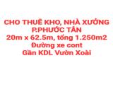 CHO THUÊ KHO, NHÀ XƯỞNG P.PHƯỚC TÂN ĐƯỜNG XE CONT GẦN KHU DU LỊCH VƯỜN XOÀI (XT460)