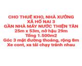 CHO THUÊ KHO, NHÀ XƯỞNG XÃ HỐ NAI 3 GẦN NHÀ MÁY NƯỚC THIỆN TÂN, ĐƯỜNG NHỰA RỘNG 8m (XT422)