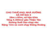 CHO THUÊ KHO, NHÀ XƯỞNG XÃ HỐ NAI 3, GẦN THIỆN TÂN, ĐƯỜNG SUỐI SAO, XE CONT CHẠY (XT405)