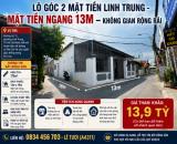 LÔ GÓC 2 MẶT TIỀN LINH TRUNG – MẶT TIỀN NGANG 13M – KHÔNG GIAN RỘNG RÃI