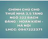 CHÍNH CHỦ CHO THUÊ NHÀ 3,5 TẦNG NGÕ 322 BẠCH ĐẰNG - HOÀN KIẾM - HÀ NỘI